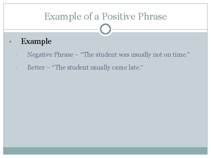 Example of a Positive Phrase Example • • Negative Phrase – “The student was
