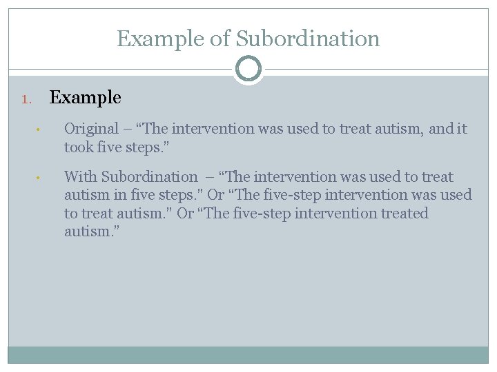 Example of Subordination Example 1. • Original – “The intervention was used to treat