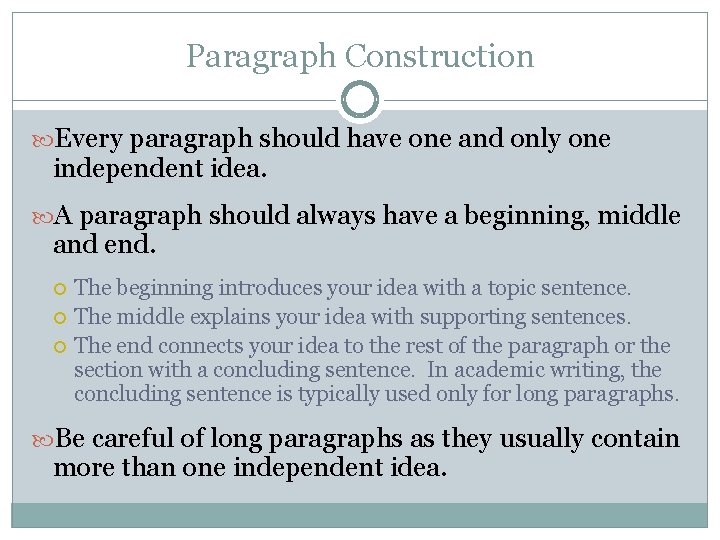 Paragraph Construction Every paragraph should have one and only one independent idea. A paragraph