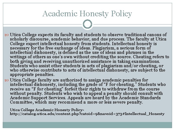 Academic Honesty Policy Utica College expects its faculty and students to observe traditional canons