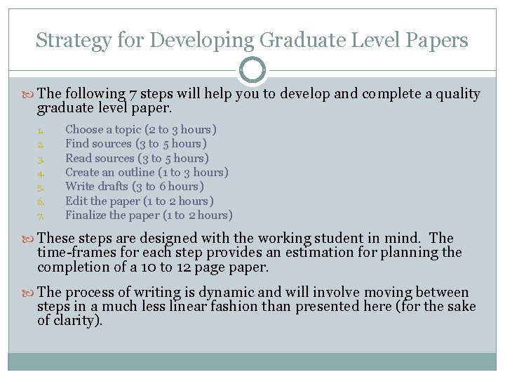 Strategy for Developing Graduate Level Papers The following 7 steps will help you to