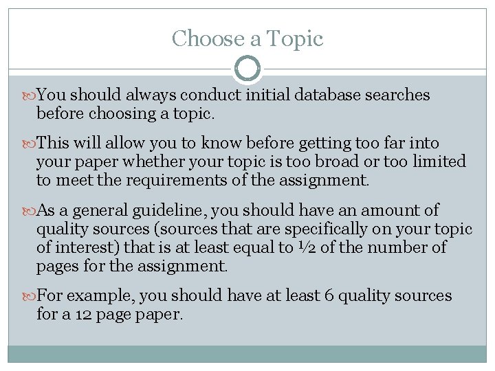 Choose a Topic You should always conduct initial database searches before choosing a topic.