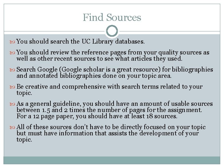 Find Sources You should search the UC Library databases. You should review the reference