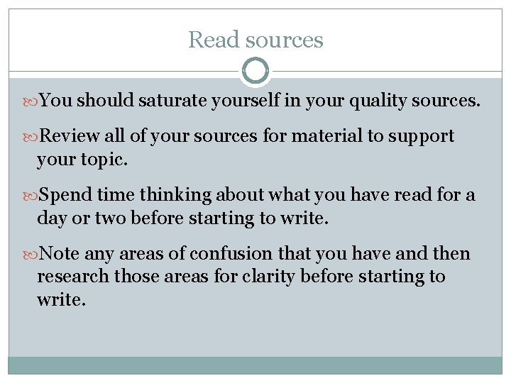 Read sources You should saturate yourself in your quality sources. Review all of your