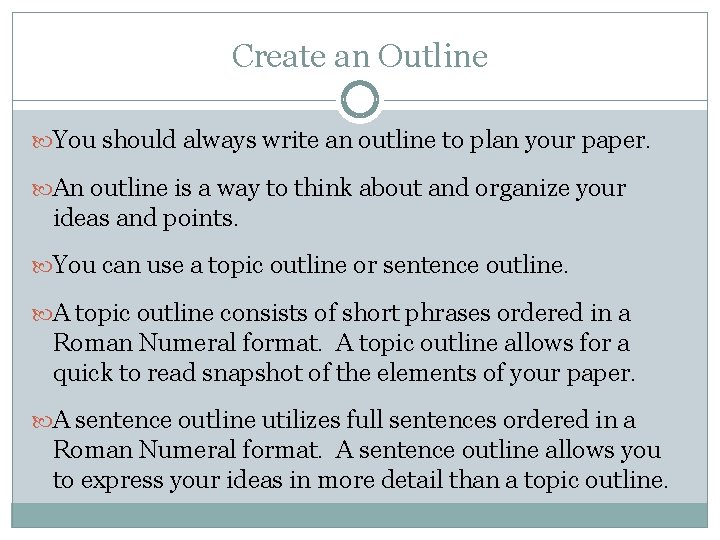 Create an Outline You should always write an outline to plan your paper. An