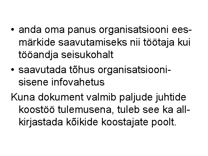  • anda oma panus organisatsiooni eesmärkide saavutamiseks nii töötaja kui tööandja seisukohalt •