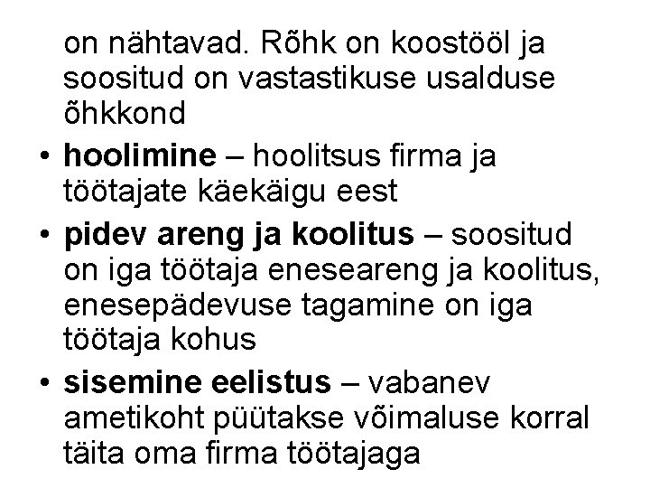 on nähtavad. Rõhk on koostööl ja soositud on vastastikuse usalduse õhkkond • hoolimine –