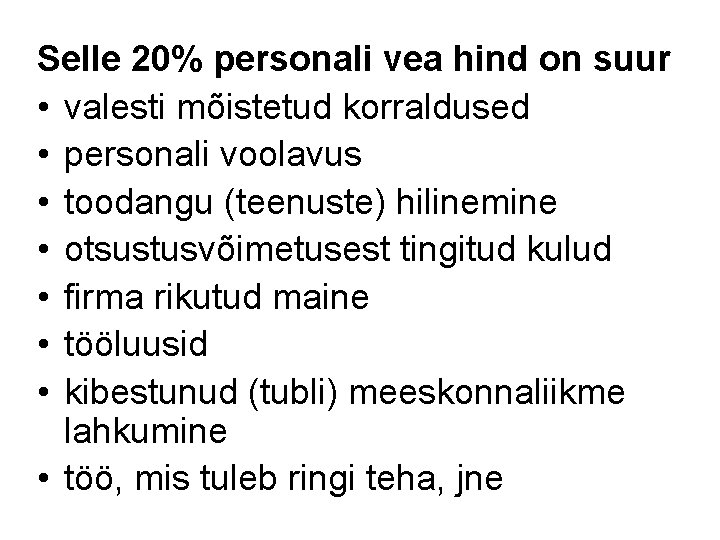 Selle 20% personali vea hind on suur • valesti mõistetud korraldused • personali voolavus Selle 20% personali vea hind on suur • valesti mõistetud korraldused • personali voolavus