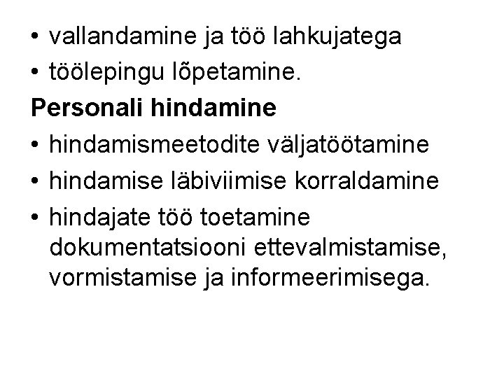  • vallandamine ja töö lahkujatega • töölepingu lõpetamine. Personali hindamine • hindamismeetodite väljatöötamine