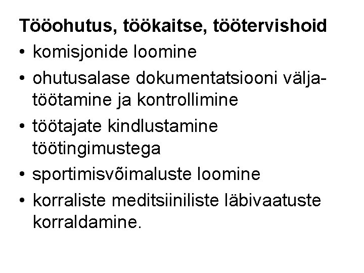 Tööohutus, töökaitse, töötervishoid • komisjonide loomine • ohutusalase dokumentatsiooni väljatöötamine ja kontrollimine • töötajate Tööohutus, töökaitse, töötervishoid • komisjonide loomine • ohutusalase dokumentatsiooni väljatöötamine ja kontrollimine • töötajate