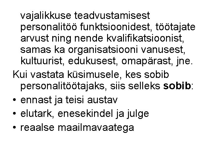 vajalikkuse teadvustamisest personalitöö funktsioonidest, töötajate arvust ning nende kvalifikatsioonist, samas ka organisatsiooni vanusest, kultuurist, vajalikkuse teadvustamisest personalitöö funktsioonidest, töötajate arvust ning nende kvalifikatsioonist, samas ka organisatsiooni vanusest, kultuurist,