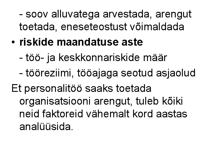 - soov alluvatega arvestada, arengut toetada, eneseteostust võimaldada • riskide maandatuse aste - töö-