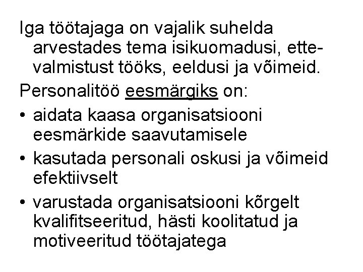 Iga töötajaga on vajalik suhelda arvestades tema isikuomadusi, ettevalmistust tööks, eeldusi ja võimeid. Personalitöö