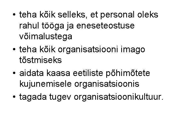 • teha kõik selleks, et personal oleks rahul tööga ja eneseteostuse võimalustega • • teha kõik selleks, et personal oleks rahul tööga ja eneseteostuse võimalustega •