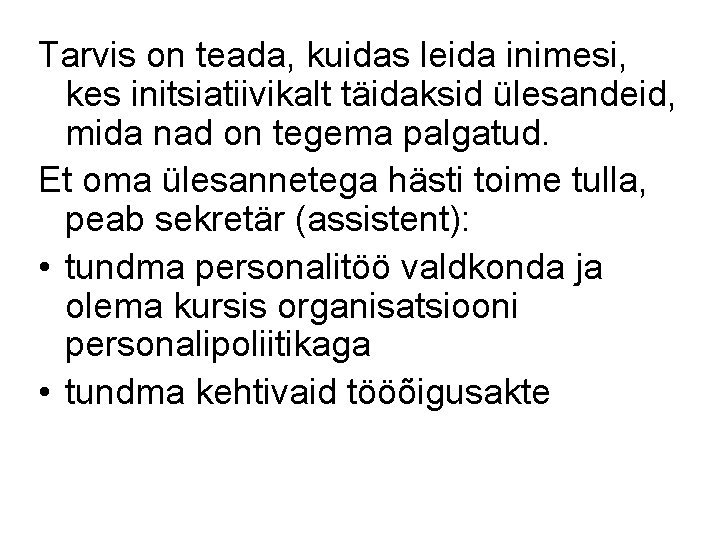 Tarvis on teada, kuidas leida inimesi, kes initsiatiivikalt täidaksid ülesandeid, mida nad on tegema