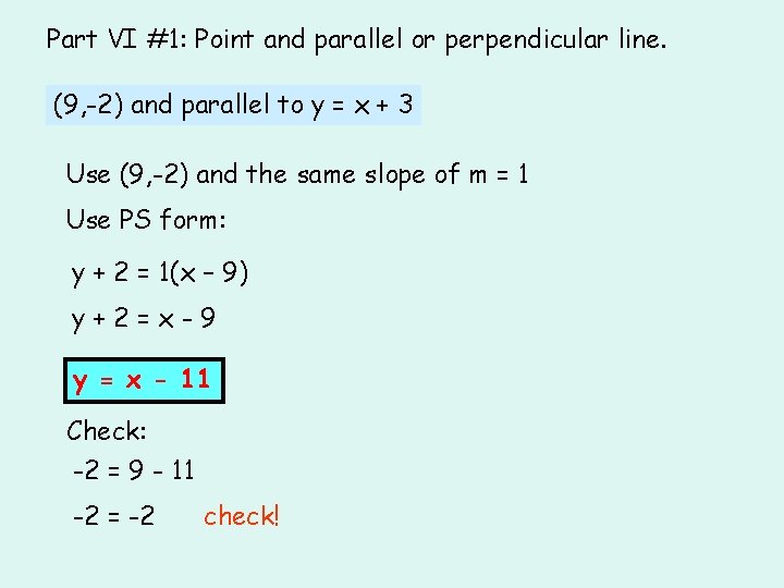Part VI #1: Point and parallel or perpendicular line. (9, -2) and parallel to