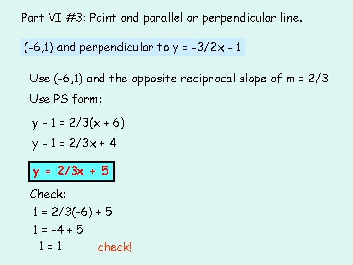 Part VI #3: Point and parallel or perpendicular line. (-6, 1) and perpendicular to