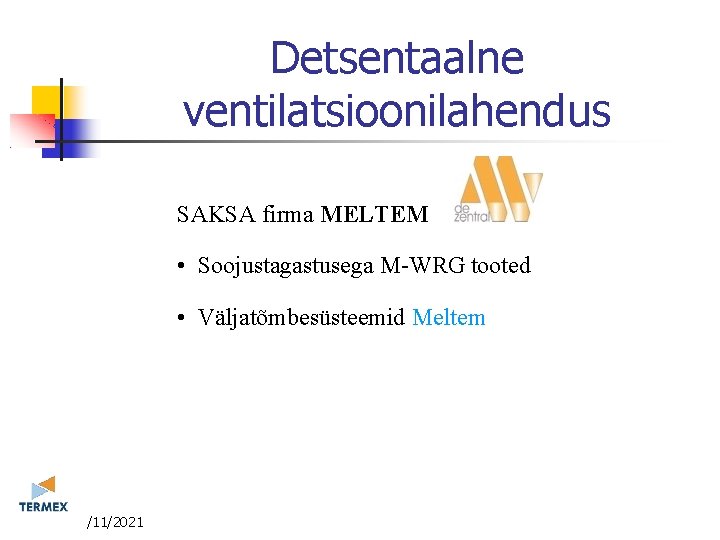 Detsentaalne ventilatsioonilahendus SAKSA firma MELTEM • Soojustagastusega M-WRG tooted • Väljatõmbesüsteemid Meltem 3/11/2021 Detsentaalne ventilatsioonilahendus SAKSA firma MELTEM • Soojustagastusega M-WRG tooted • Väljatõmbesüsteemid Meltem 3/11/2021