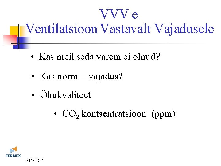 VVV e. Ventilatsioon Vastavalt Vajadusele • Kas meil seda varem ei olnud? • Kas VVV e. Ventilatsioon Vastavalt Vajadusele • Kas meil seda varem ei olnud? • Kas