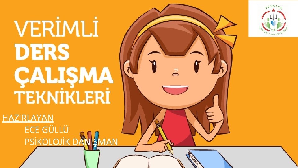HAZIRLAYAN ECE GÜLLÜ PSİKOLOJİK DANIŞMAN 
