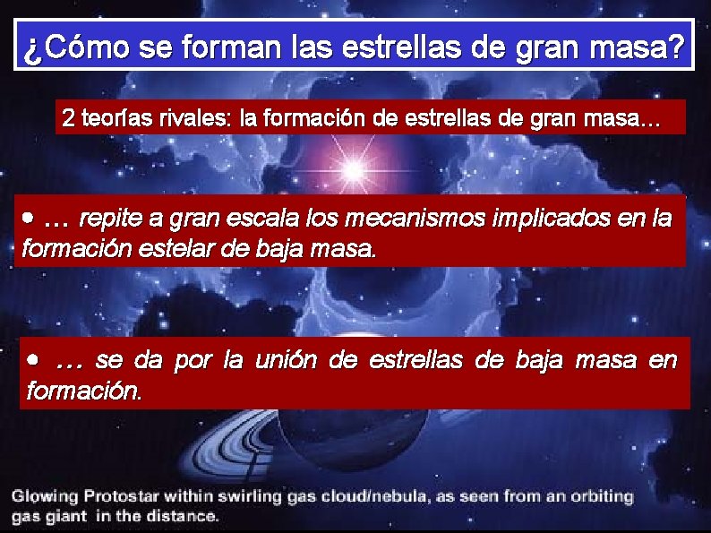 ¿Cómo se forman las estrellas de gran masa? 2 teorías rivales: la formación de ¿Cómo se forman las estrellas de gran masa? 2 teorías rivales: la formación de