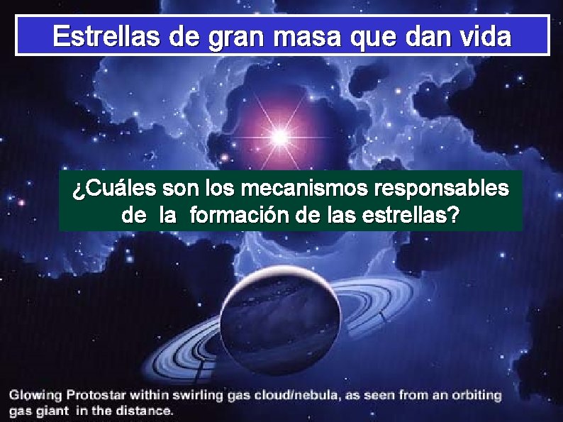 Estrellas de gran masa que dan vida ¿Cuáles son los mecanismos responsables de la