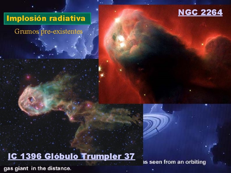 Implosión radiativa Grumos pre-existentes IC 1396 Glóbulo Trumpler 37 NGC 2264 