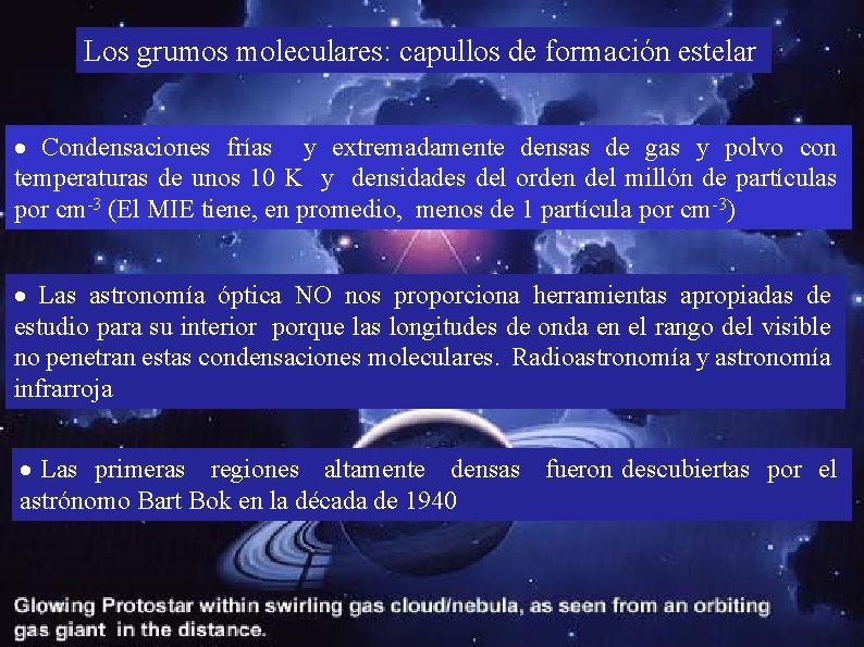 Los grumos moleculares: capullos de formación estelar Condensaciones frías y extremadamente densas de gas