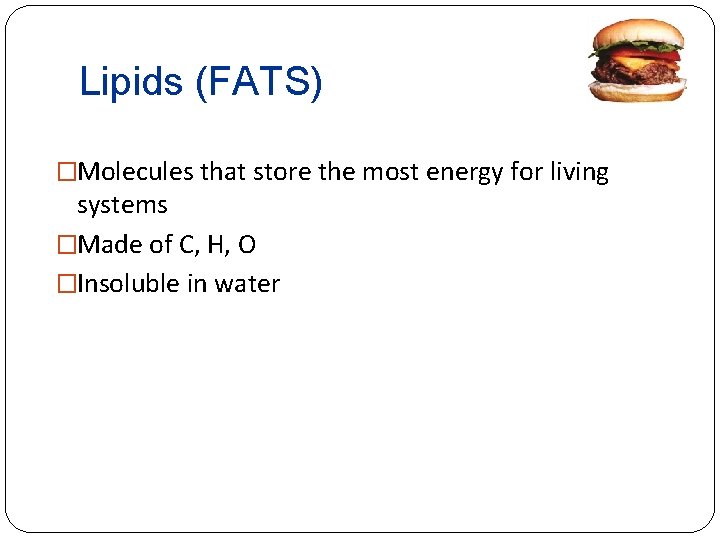 Lipids (FATS) �Molecules that store the most energy for living systems �Made of C,
