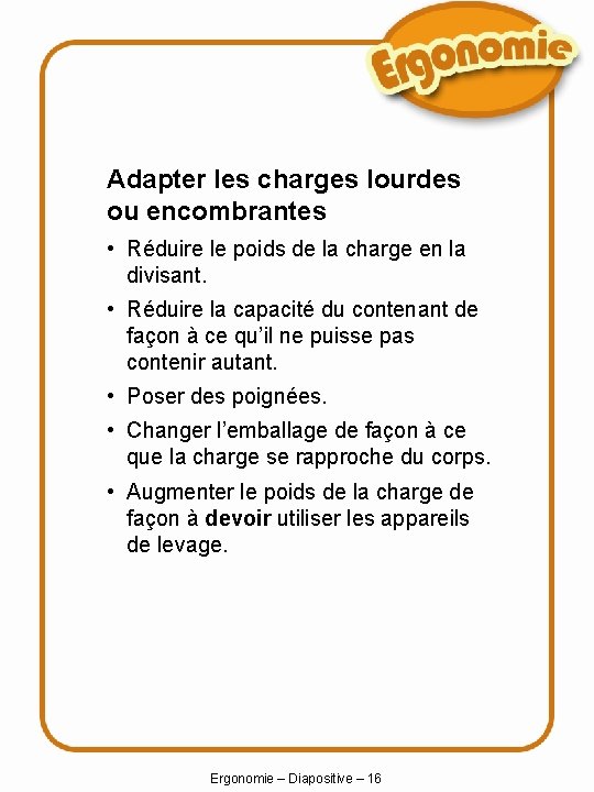 Adapter les charges lourdes ou encombrantes • Réduire le poids de la charge en