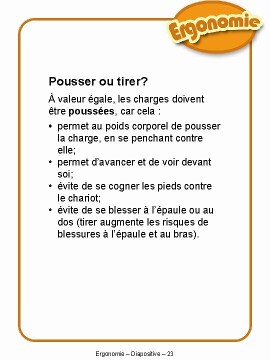 Pousser ou tirer? À valeur égale, les charges doivent être poussées, car cela :