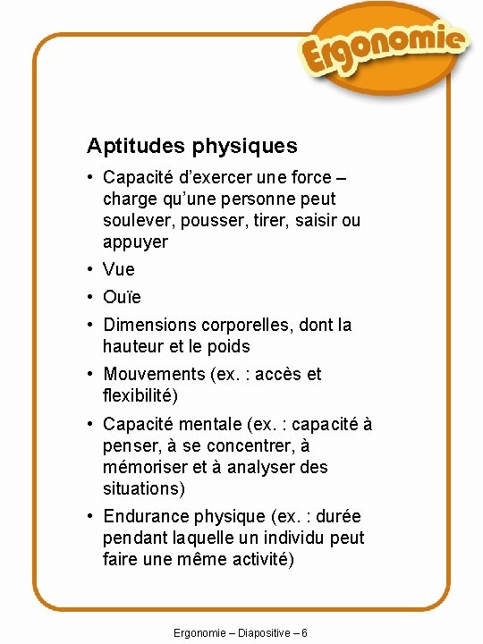 Aptitudes physiques • Capacité d’exercer une force – charge qu’une personne peut soulever, pousser,