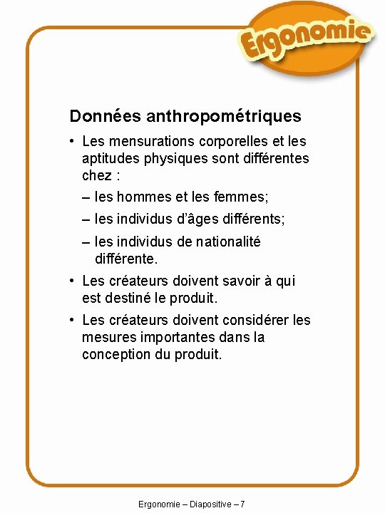 Données anthropométriques • Les mensurations corporelles et les aptitudes physiques sont différentes chez :