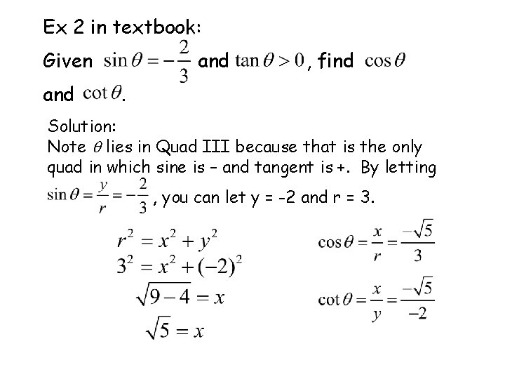 Ex 2 in textbook: Given and , find . Solution: Note lies in Quad