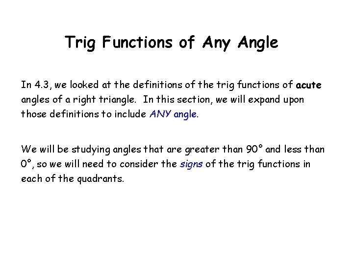 Trig Functions of Any Angle In 4. 3, we looked at the definitions of