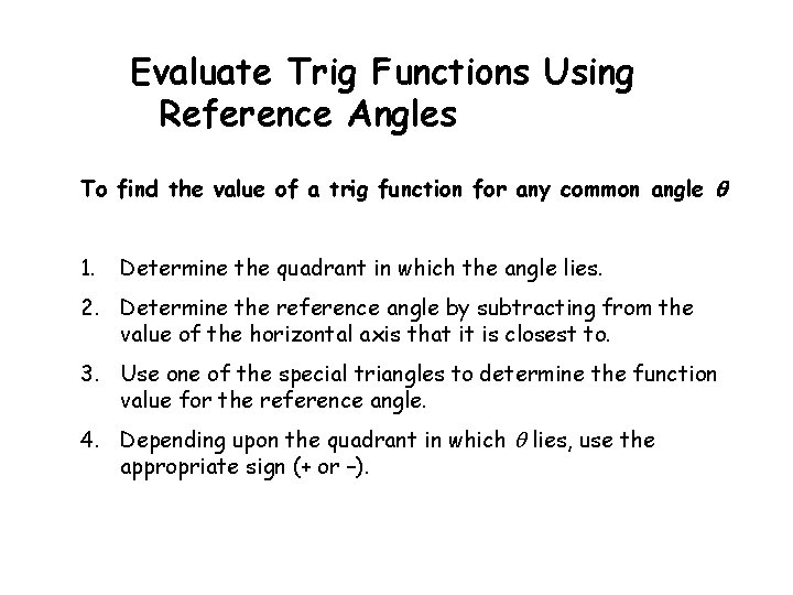 Evaluate Trig Functions Using Reference Angles To find the value of a trig function