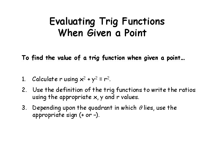 Evaluating Trig Functions When Given a Point To find the value of a trig