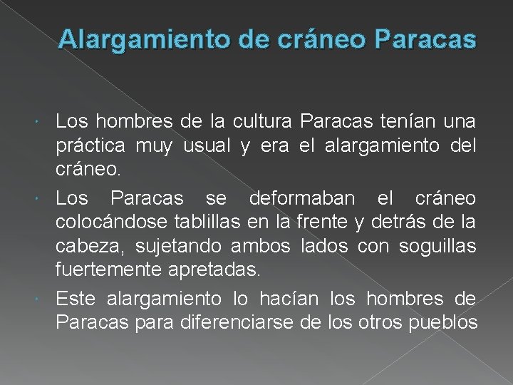 Alargamiento de cráneo Paracas Los hombres de la cultura Paracas tenían una práctica muy