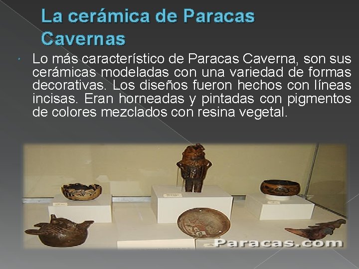 La cerámica de Paracas Cavernas Lo más característico de Paracas Caverna, son sus cerámicas