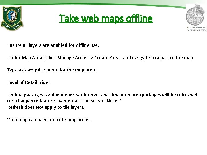 Take web maps offline Ensure all layers are enabled for offline use. Under Map
