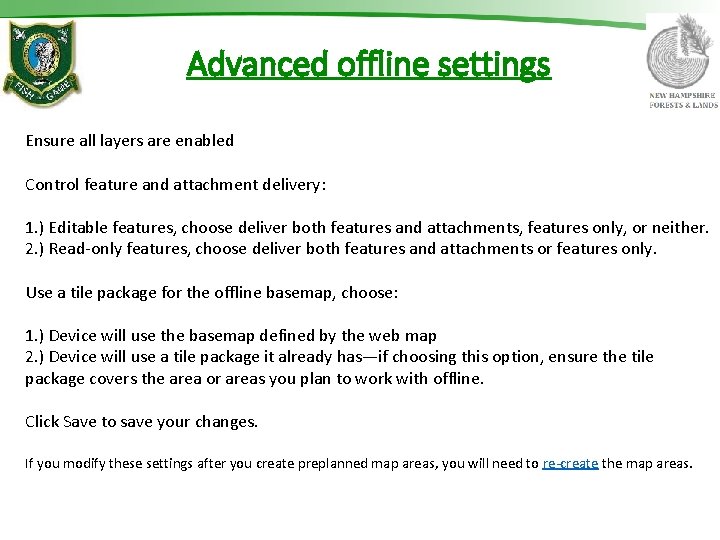 Advanced offline settings Ensure all layers are enabled Control feature and attachment delivery: 1.