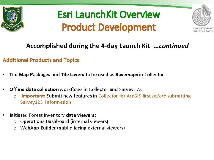 Esri Launch. Kit Overview Product Development Accomplished during the 4 -day Launch Kit. .