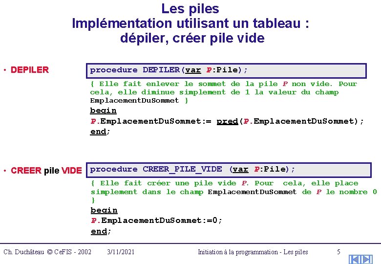Les piles Implémentation utilisant un tableau : dépiler, créer pile vide • DEPILER procedure