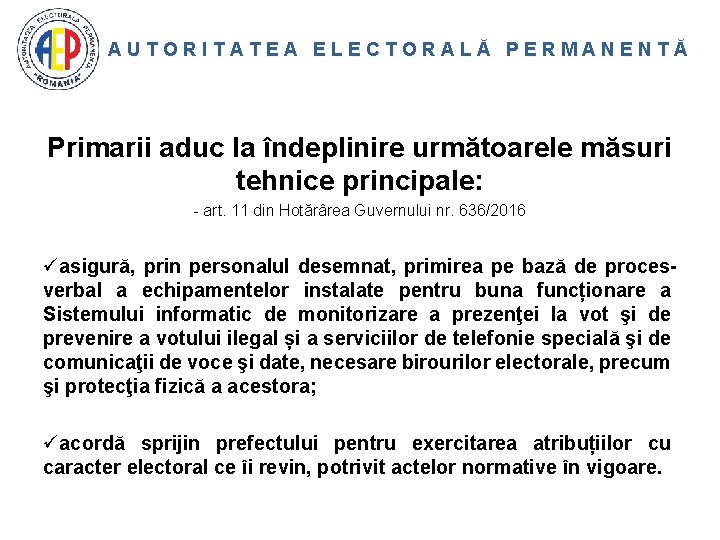 AUTORITATEA ELECTORALĂ PERMANENTĂ Primarii aduc la îndeplinire următoarele măsuri tehnice principale: - art. 11