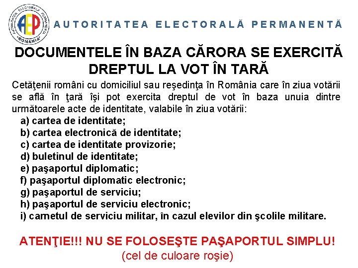 AUTORITATEA ELECTORALĂ PERMANENTĂ DOCUMENTELE ÎN BAZA CĂRORA SE EXERCITĂ DREPTUL LA VOT ÎN TARĂ