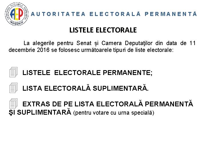 AUTORITATEA ELECTORALĂ PERMANENTĂ LISTELE ELECTORALE La alegerile pentru Senat și Camera Deputaţilor din data