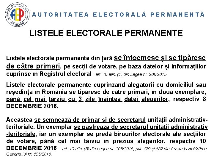 AUTORITATEA ELECTORALĂ PERMANENTĂ LISTELE ELECTORALE PERMANENTE Listele electorale permanente din țară se întocmesc și