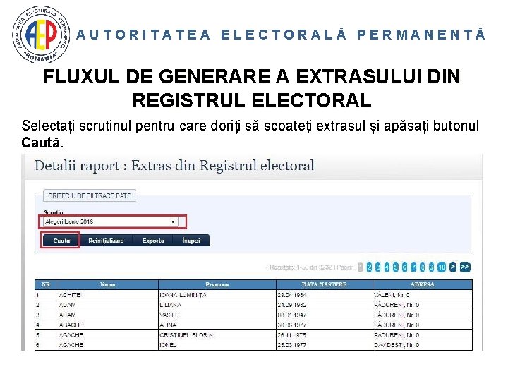 AUTORITATEA ELECTORALĂ PERMANENTĂ FLUXUL DE GENERARE A EXTRASULUI DIN REGISTRUL ELECTORAL Selectați scrutinul pentru
