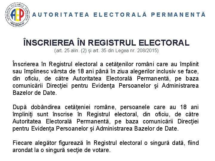 AUTORITATEA ELECTORALĂ PERMANENTĂ ÎNSCRIEREA ÎN REGISTRUL ELECTORAL (art. 25 alin. (2) și art. 35