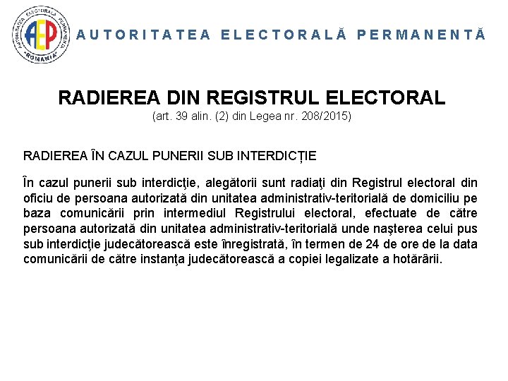 AUTORITATEA ELECTORALĂ PERMANENTĂ RADIEREA DIN REGISTRUL ELECTORAL (art. 39 alin. (2) din Legea nr.